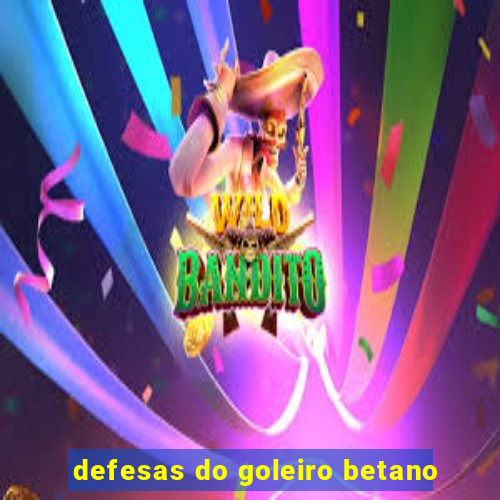 defesas do goleiro betano